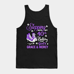 Stepping Into My 40th Birthday With God's Grace & Mercy Bday Tank Top